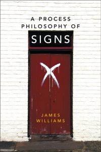 Cover image for A Process Philosophy of Signs by James Williams