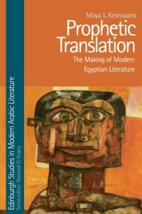 Prophetic Translation: The Making of Modern Egyptian Literature