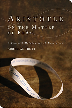 Aristotle and Gender - book cover image: Aristotle on the Matter of Form by Adriel Trott