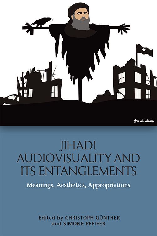 Book cover of Jihadi Audiovisuality and its Entanglements: Meanings, Aesthetics, Appropriations