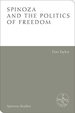 Book cover image of Spinoza and the Politics of Freedom by Dan Taylor
