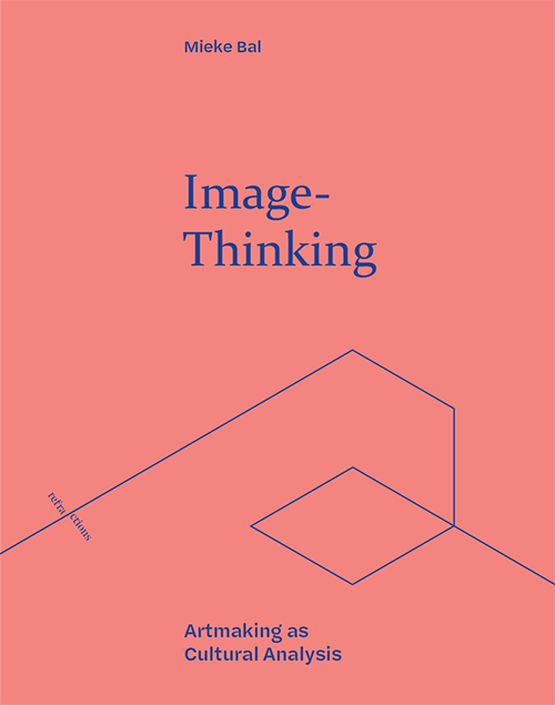 Cover of 'Image-Thinking
Artmaking as Cultural Analysis' by
Mieke Bal