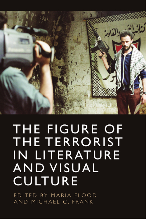 Cover image of The Figure of the Terrorist in Literature that displays a man holding a gun in front of a film camera