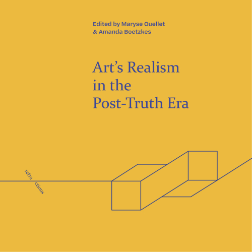 Cover of Art's Realism in the Post-Truth Era edited by Maryse Ouellet, Amanda Boetzkes (May 2024).