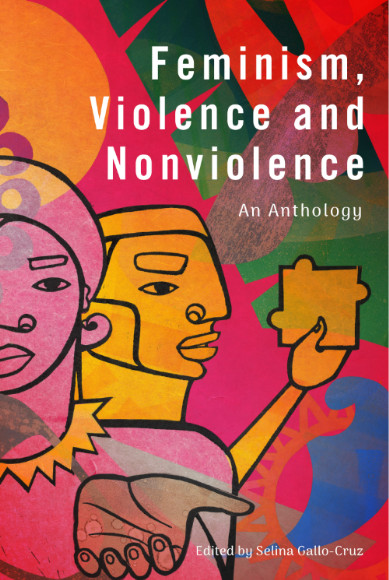 The cover image of a book, depicting two figures, one with their hand outstretched towards the viewer, and one in profile holding a jigsaw piece. They're set against a colourful background, with the book's title - Feminism, Violence, and Nonviolence: An Anthology', in white letters.